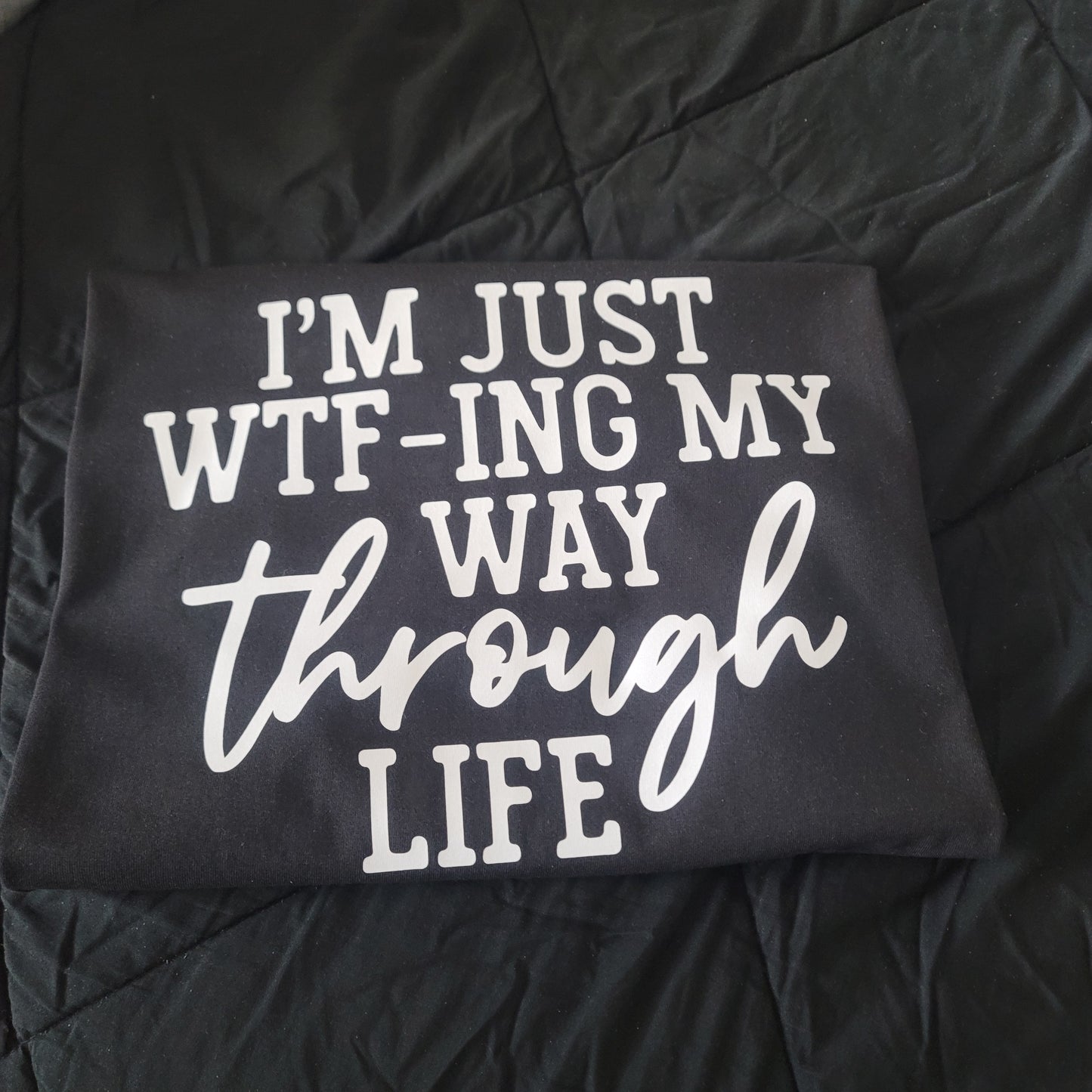 T-Shirts - Clothing - I'm Just WTF-ing My Way Through Life