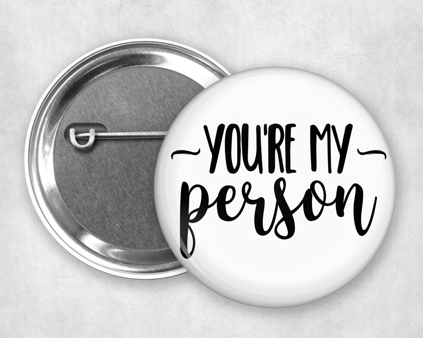 Buttons - Pinback Buttons - You Are My Person
