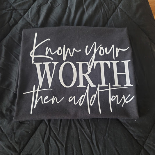 T-Shirts - Clothing - Know Your Worth, Then Add Tax