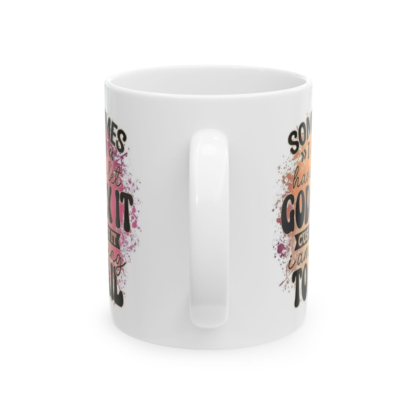 Mug - 11 oz or 15 oz | Sublimation | Sometimes I Have to Let God Fix It...