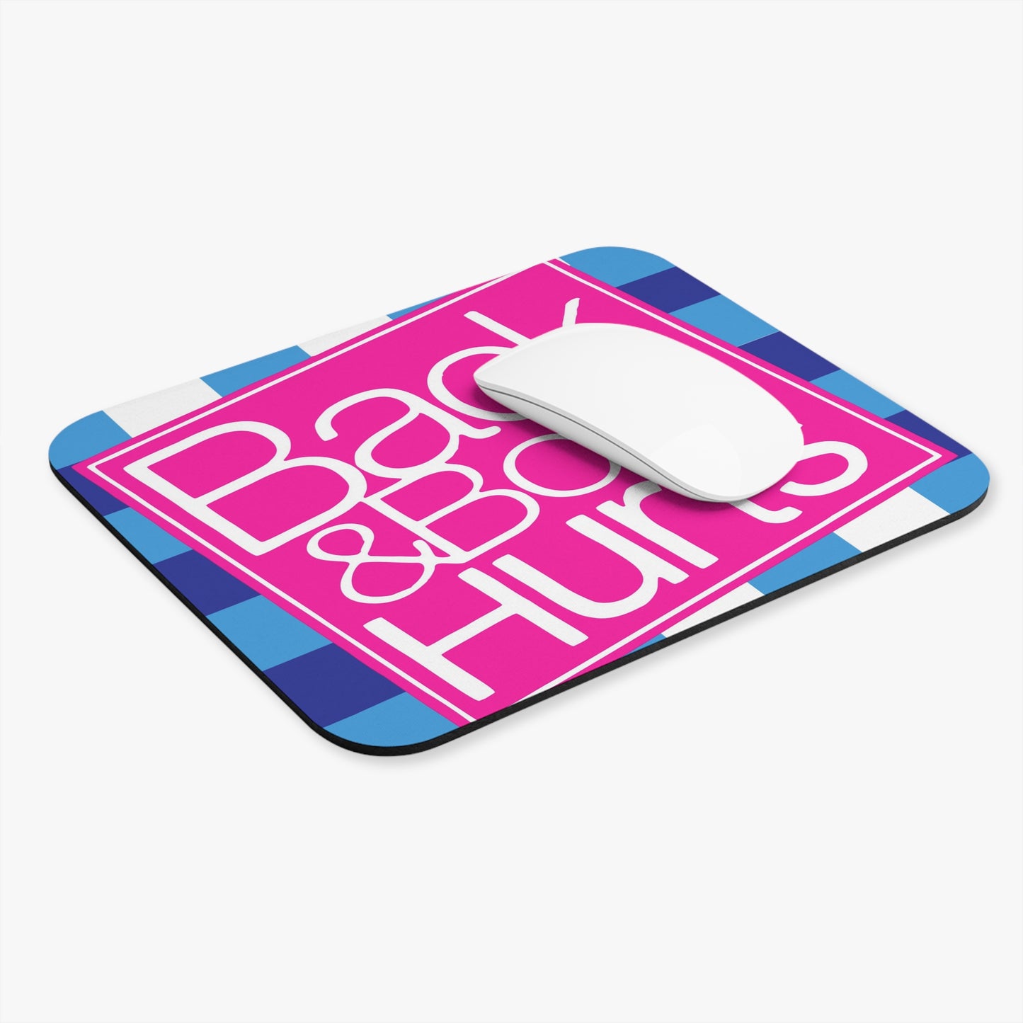 Mousepad - Back & Body Hurts