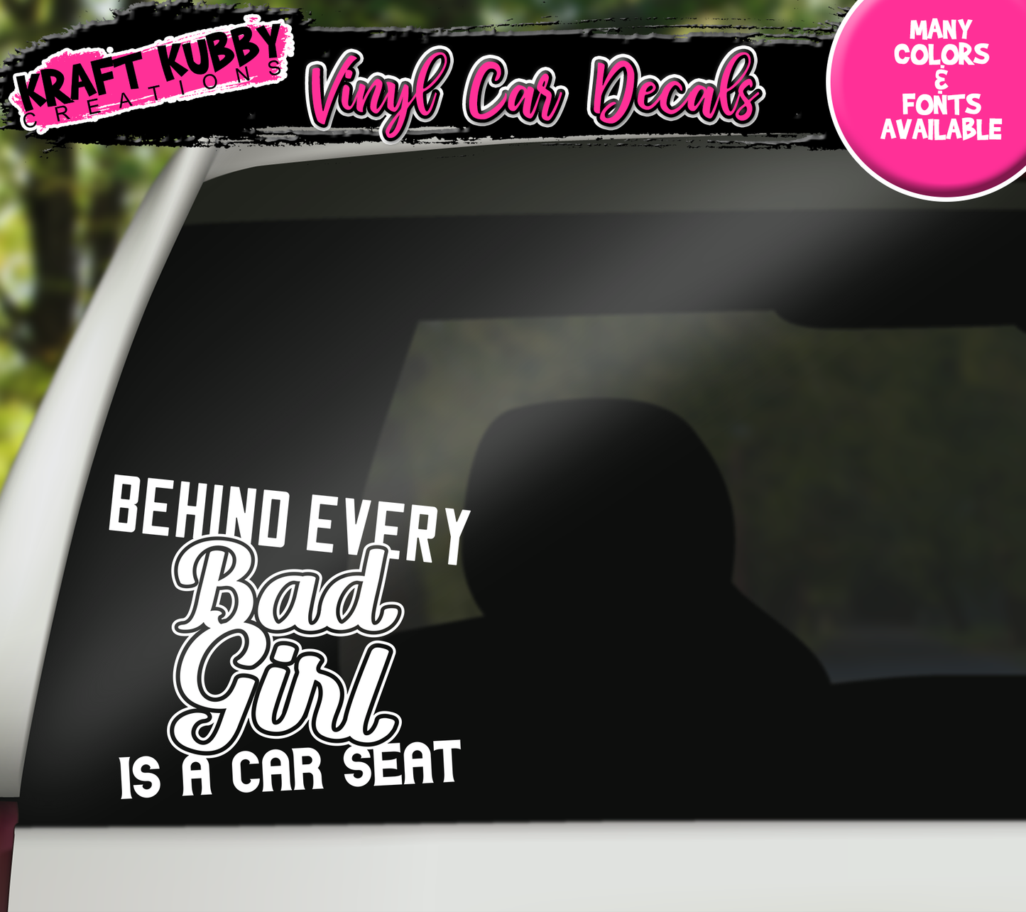 Vinyl Car Decal - Behind Every Bad Girl Is A Car Seat
