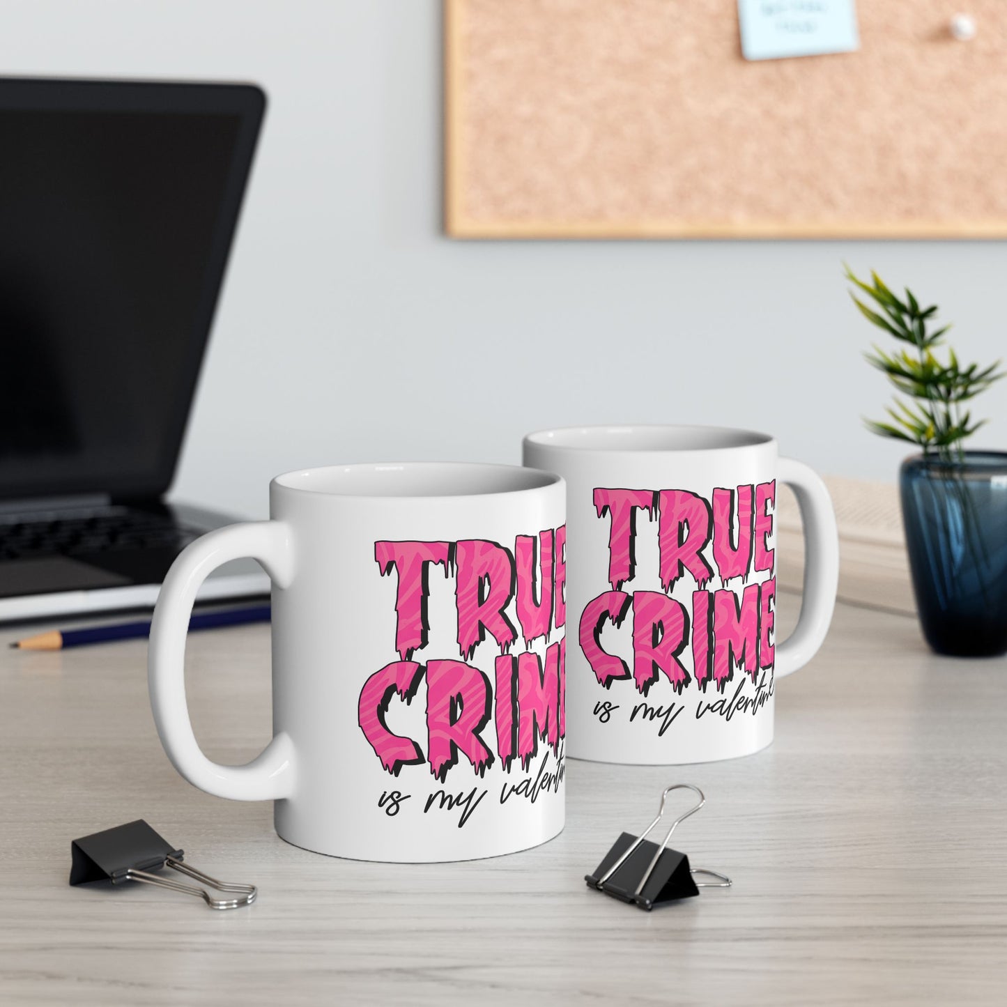 Mug - 11 oz or 15 oz | Sublimation | Valentines | True Crime is My Valentine