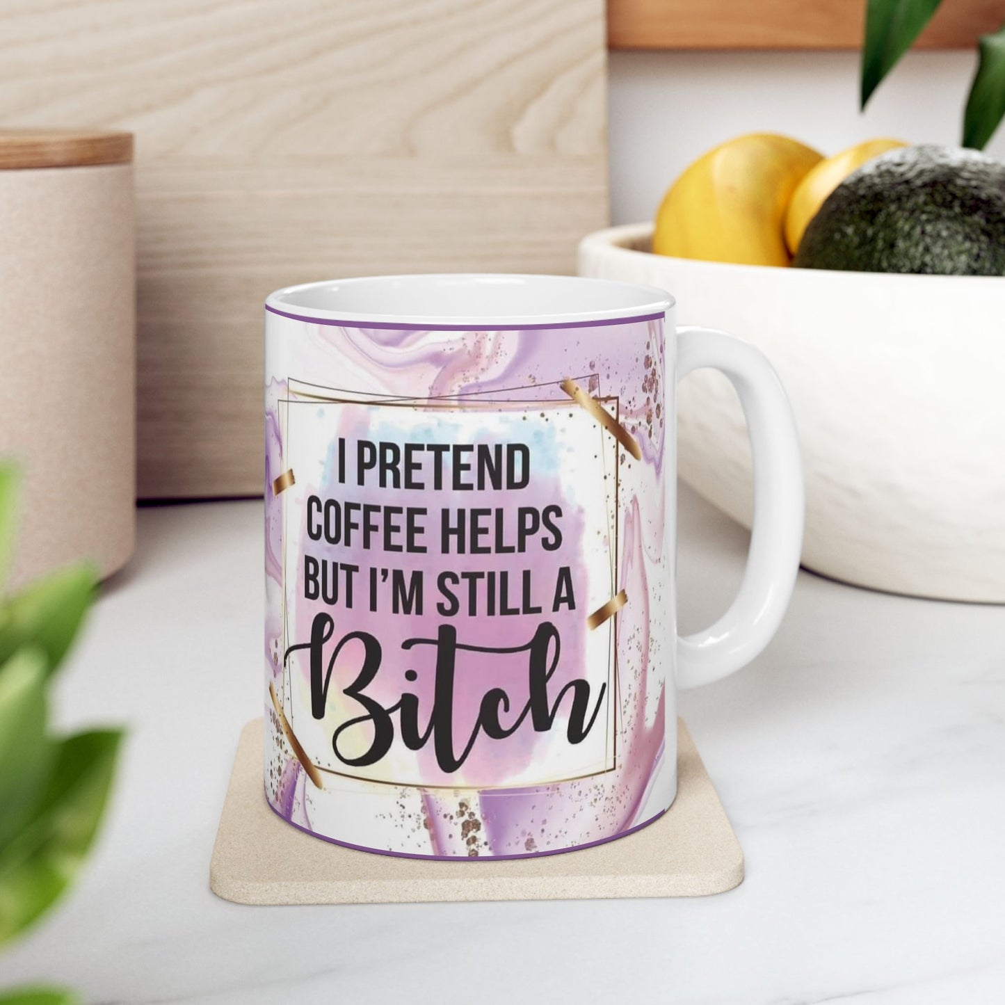 Mug - 11 oz or 15 oz | Sublimation | I Pretend Coffee Helps But I'm Still a Bitch