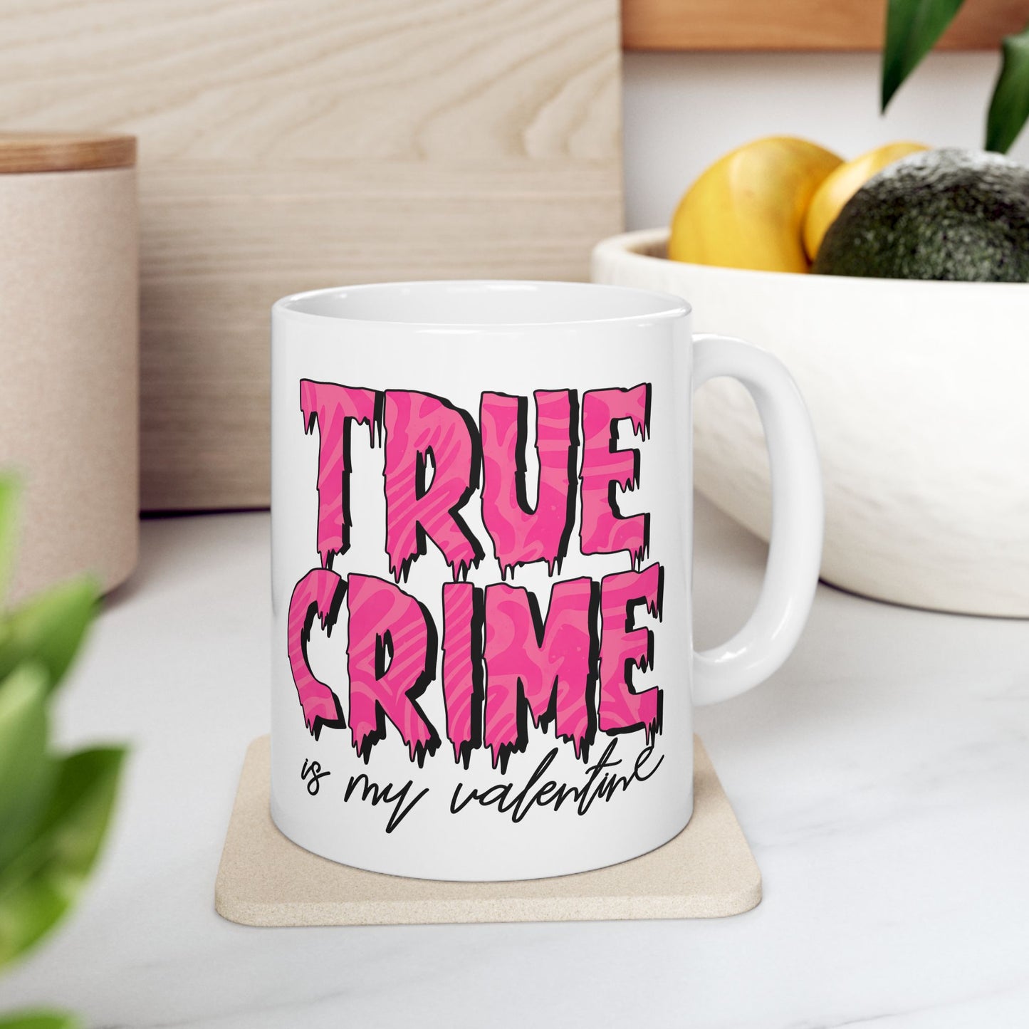Mug - 11 oz or 15 oz | Sublimation | Valentines | True Crime is My Valentine