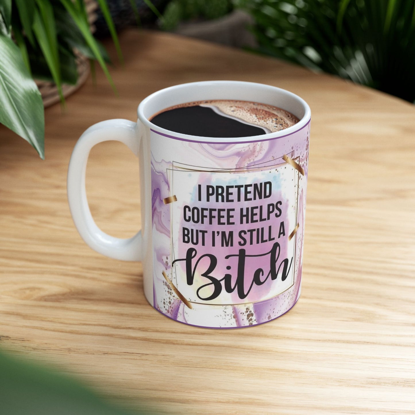Mug - 11 oz or 15 oz | Sublimation | I Pretend Coffee Helps But I'm Still a Bitch
