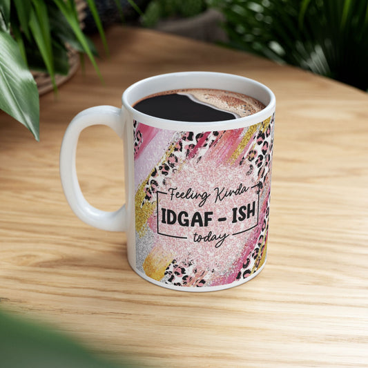 Mug - 11 oz or 15 oz | Sublimation | Feeling Kinda IDGAF-ish Today!