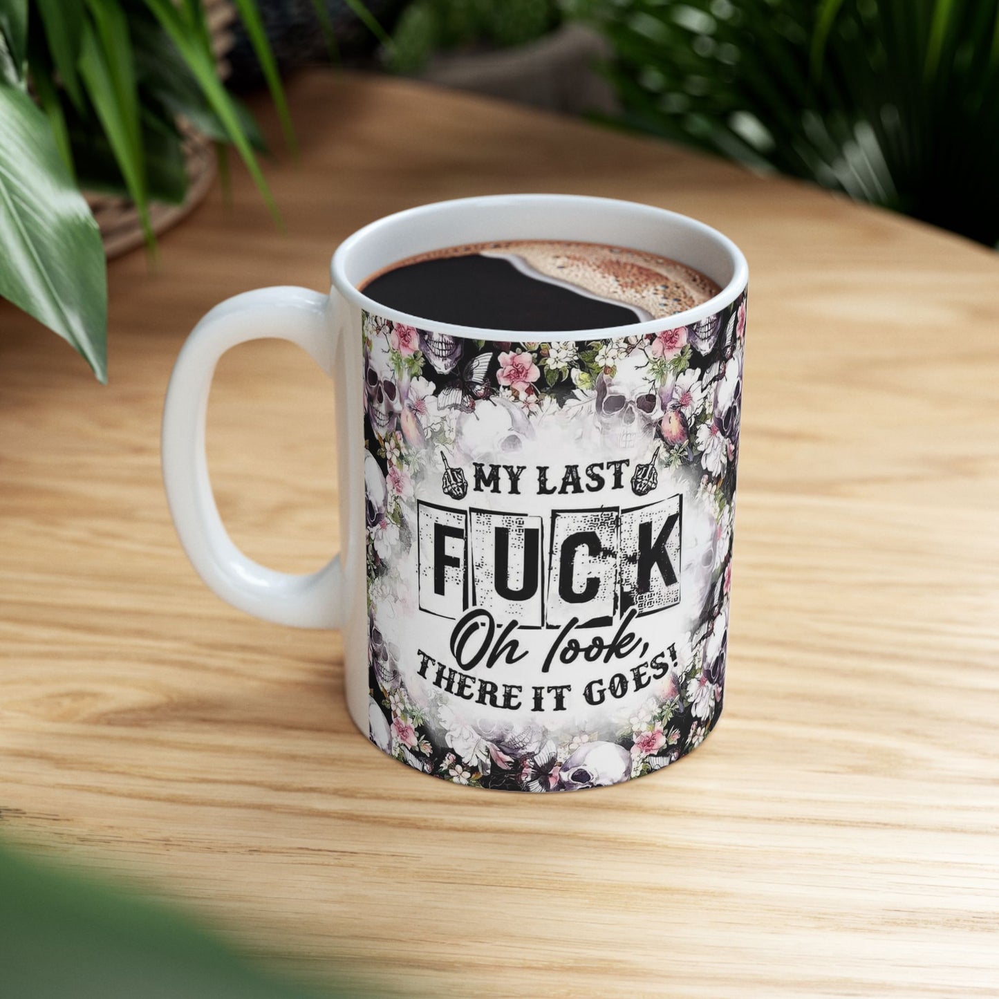 Mug - 11 oz or 15 oz | Sublimation | My Last Fuck, Oh Look There It Goes