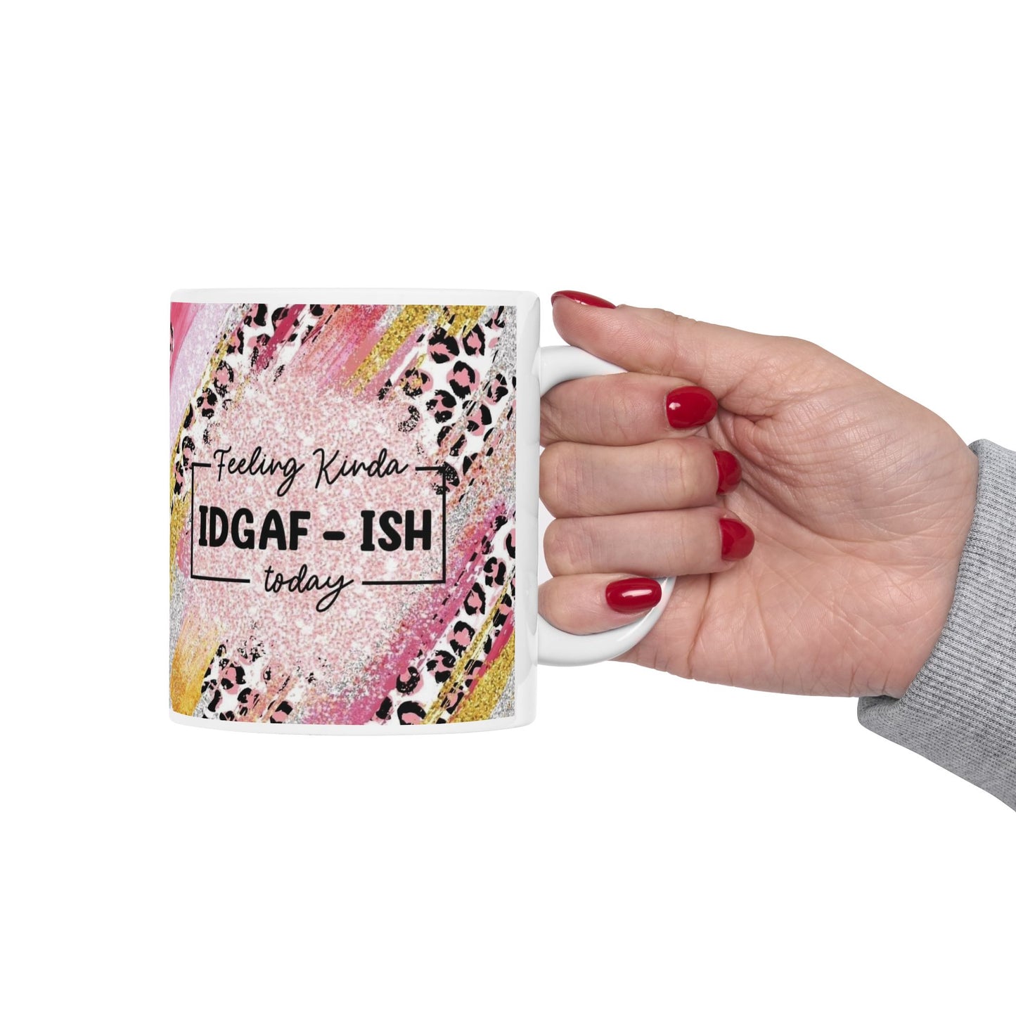 Mug - 11 oz or 15 oz | Sublimation | Feeling Kinda IDGAF-ish Today!