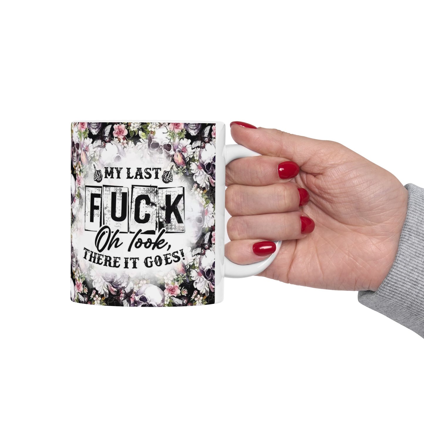 Mug - 11 oz or 15 oz | Sublimation | My Last Fuck, Oh Look There It Goes