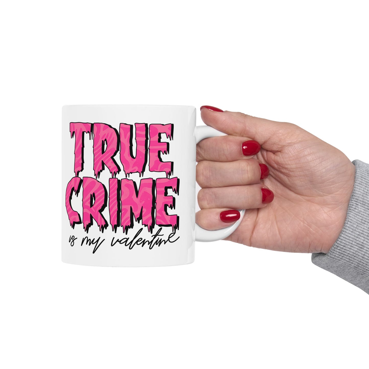 Mug - 11 oz or 15 oz | Sublimation | Valentines | True Crime is My Valentine