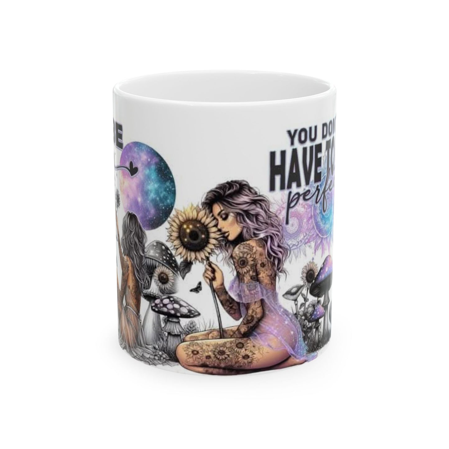 Mug - 11 oz or 15 oz | Sublimation | You Don't Have to be Perfect