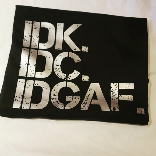T-Shirts - Clothing - IDK, IDC, IDGAF