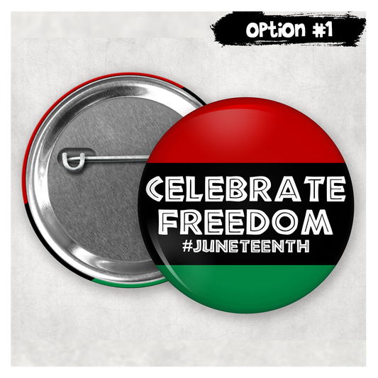 Buttons - Pinback Buttons - Juneteenth - 21 Buttons to Choose From