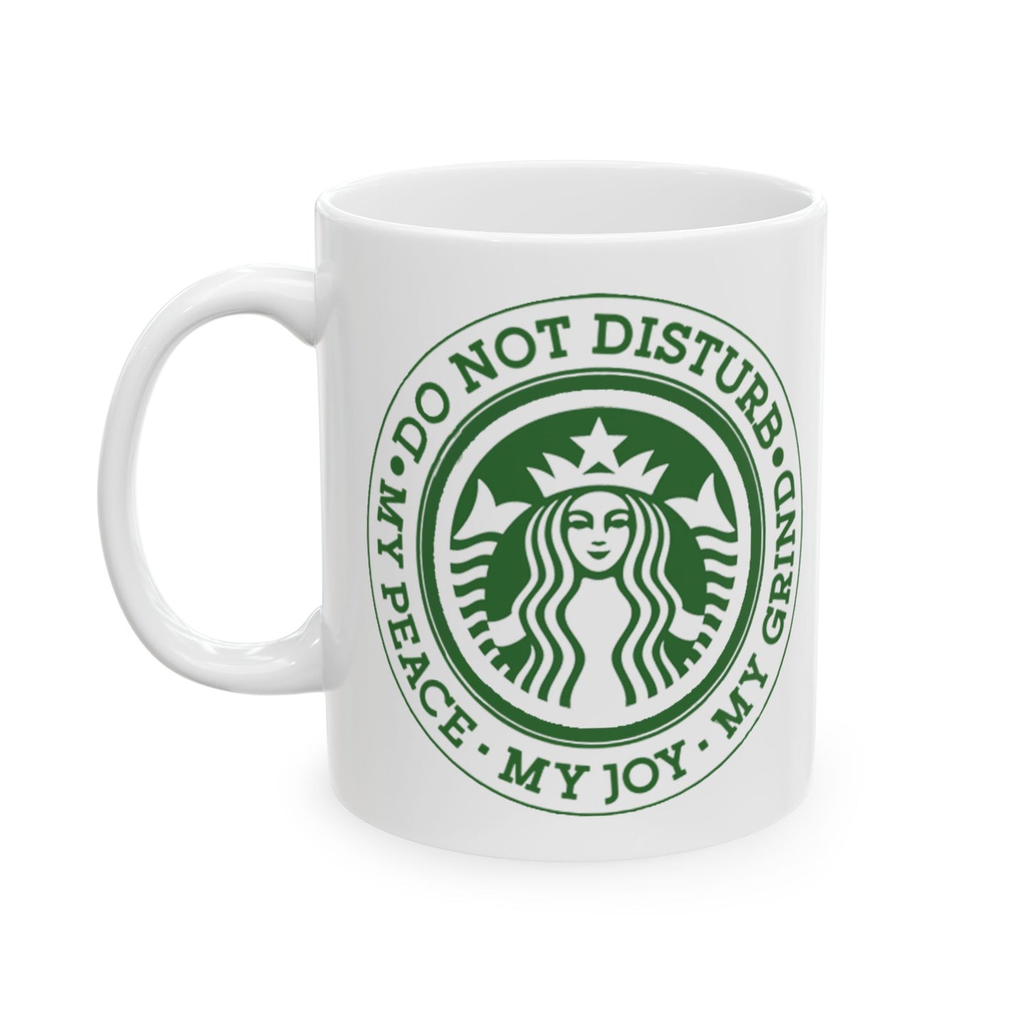Mug - 11 oz or 15 oz | Sublimation | Do Not Disturb, My Peace, My Joy, My Grind