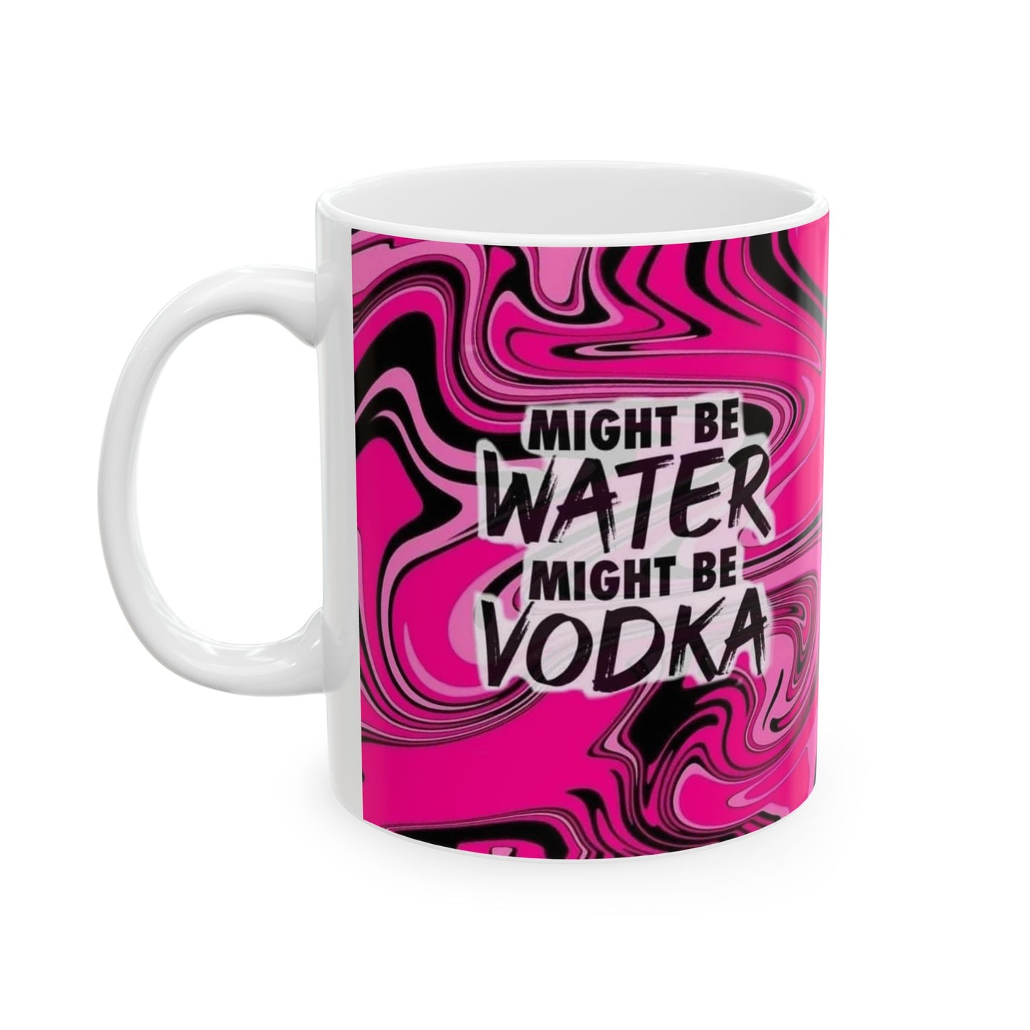 Mug - 11 oz or 15 oz | Sublimation | Might Be Water, Might Be Vodka
