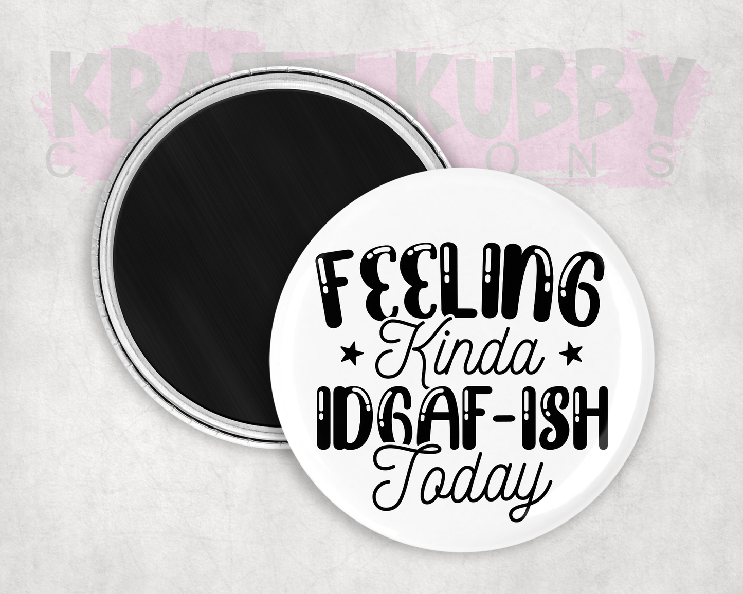 Magnets - Round Magnets - 2.25 inch - Feeling Kinda IDGAF-ish Today