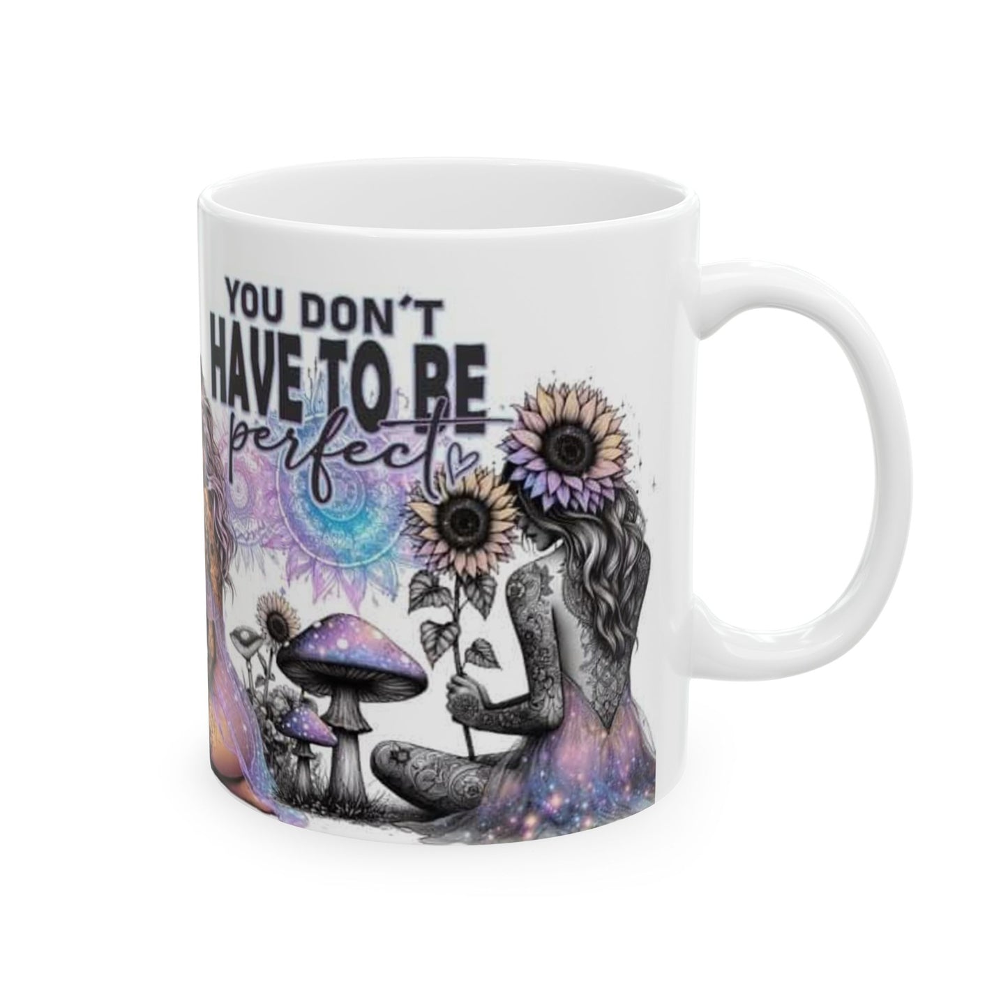 Mug - 11 oz or 15 oz | Sublimation | You Don't Have to be Perfect