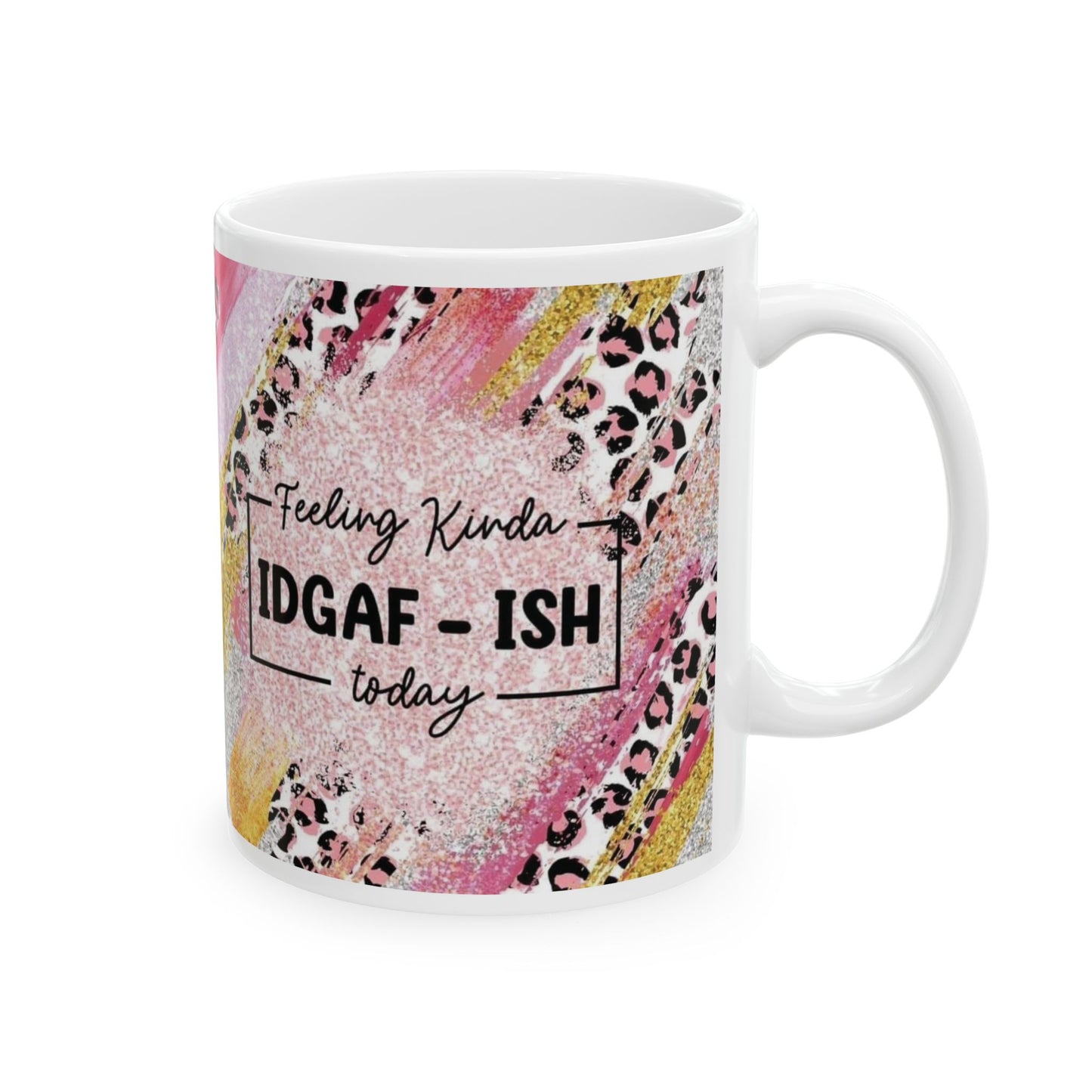 Mug - 11 oz or 15 oz | Sublimation | Feeling Kinda IDGAF-ish Today!