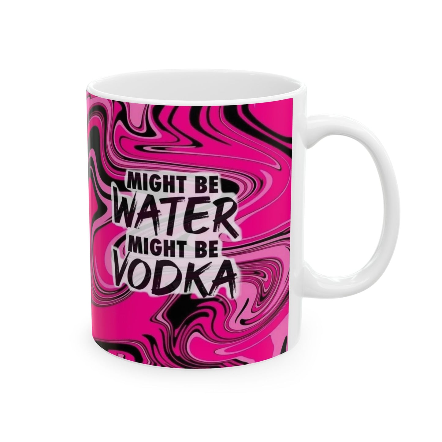 Mug - 11 oz or 15 oz | Sublimation | Might Be Water, Might Be Vodka