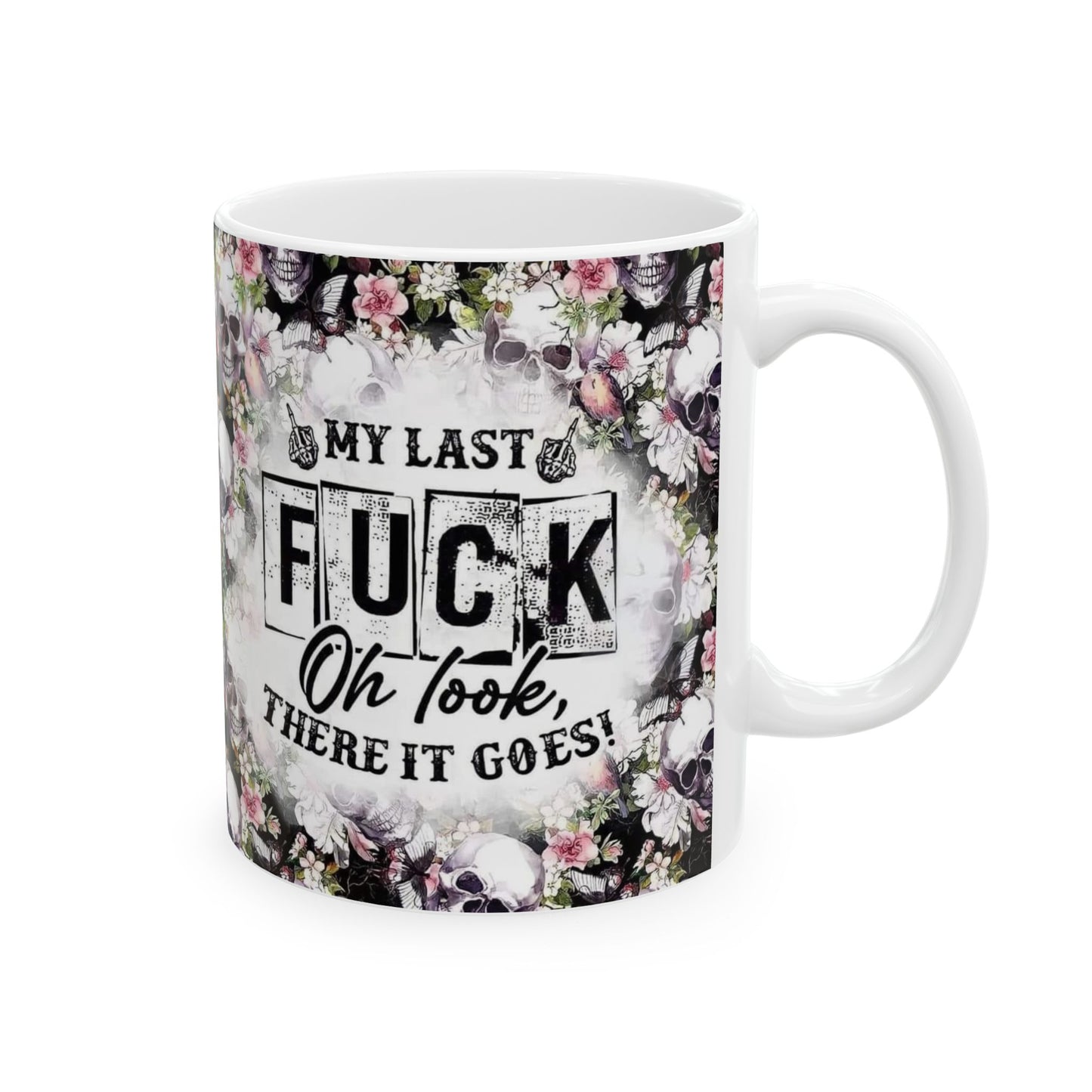 Mug - 11 oz or 15 oz | Sublimation | My Last Fuck, Oh Look There It Goes
